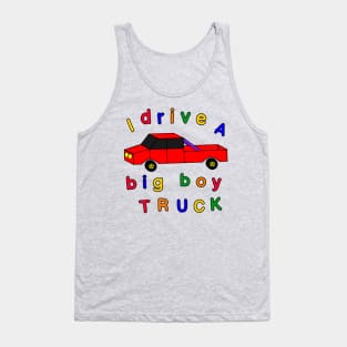 I drive a big boy truck Tank Top